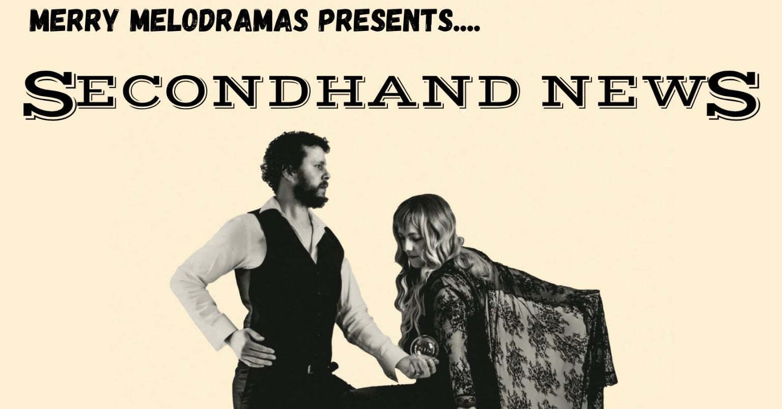 Merry Melodramas Presents Secondhand News2